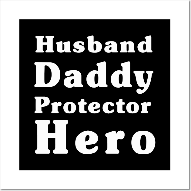 Husband Gift - Husband, Daddy, Protector, Hero - Fathers Day Gift - Wife to Husband Gift Wall Art by Happysphinx